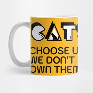 Cats choose us; we don't own them Mug